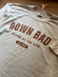 DOWN BAD COMFORT COLORS TSHIRT
