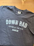 DOWN BAD COMFORT COLORS TSHIRT