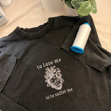 “To Love Me Is To Suffer Me” Barbed Wire Anatomical Heart EMBROIDERED TSHIRT CREW OR HOODIE