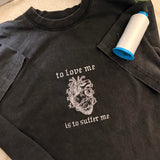 “To Love Me Is To Suffer Me” Barbed Wire Anatomical Heart EMBROIDERED TSHIRT CREW OR HOODIE