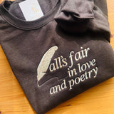 ALL’S FAIR IN LOVE AND POETRY EMBROIDERED CREWNECK