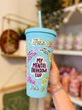MY MENTAL BREAKDOWN 22oz COLD CUP