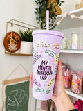 MY MENTAL BREAKDOWN 22oz COLD CUP