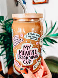 My Mental Breakdown 16oz Glass (lid/straw sold separately)